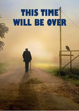 THIS TIME WILL BE OVER