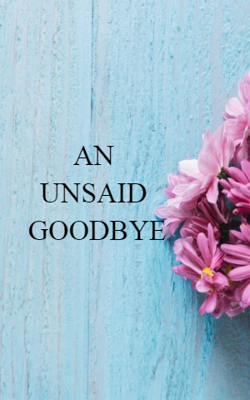 An unsaid goodbye