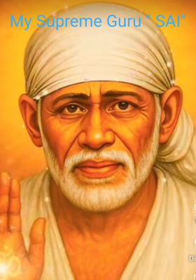 My Supreme Guru " SAI"
