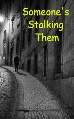 Someone's Stalking Them