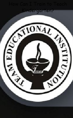 How Can I Train to Teach Kindergarten?