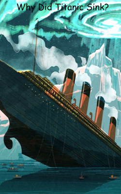 Why Did Titanic Sink?