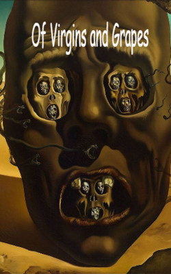 Of Virgins And Grapes