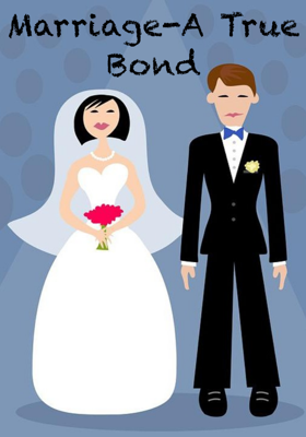 Marriage - A True Bond