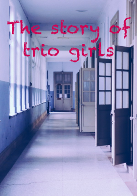 The story of trio girls