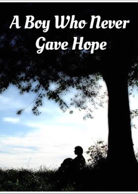 A Boy Who Never Gave Hope