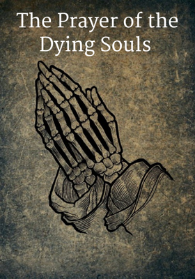 The Prayer of the Dying Souls