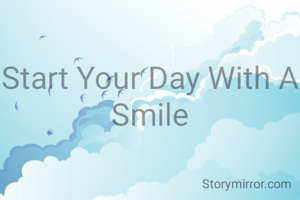 Start Your Day With A Smile