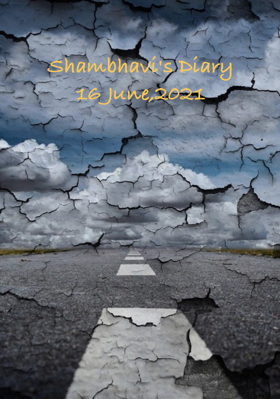 Shambhavi's Diary16 June, 2021