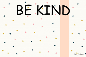 BE KIND
