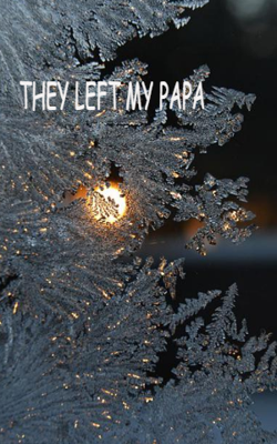 They Left My Papa