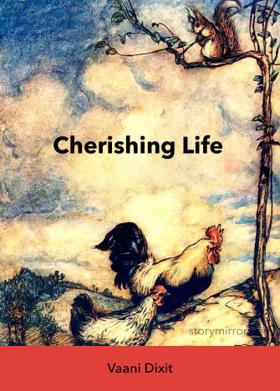 Cherishing Life