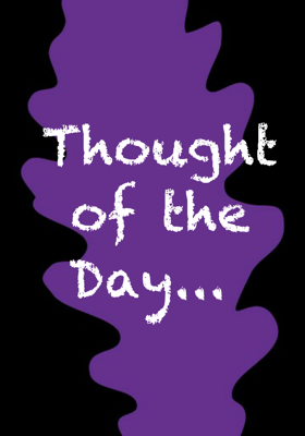 Thought Of The Day...