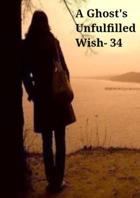 A Ghost's Unfulfilled Wish - 34