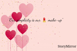 "Our simplicity is our 💄 make-up"