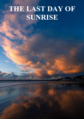 The Last Day Of Sunrise
