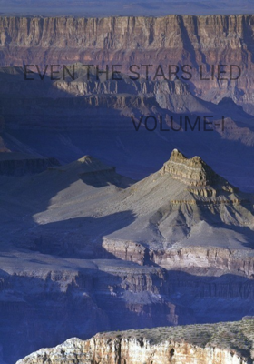 EVEN THE STARS LIED 

                VOLUME-I