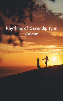 Rhythms of Serendipity in Jaipur