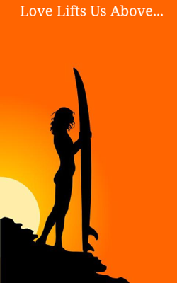 Love Lifts Us Above...