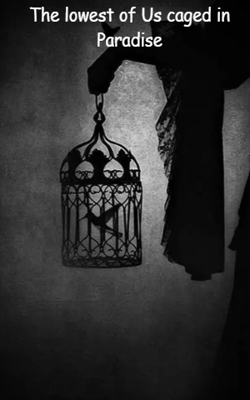 The lowest of Us caged in Paradise