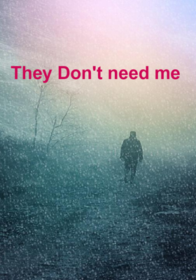 They Don't Need Me