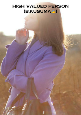 High valued person (B.kusuma✍️)