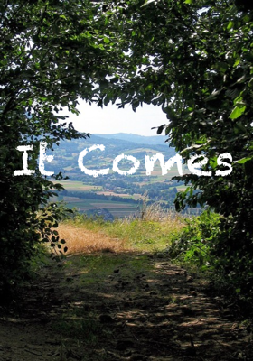 It Comes