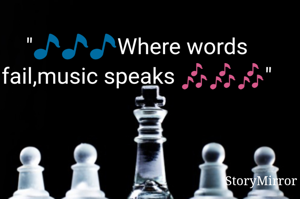 "🎵🎵🎵Where words fail,music speaks 🎶🎶🎶"