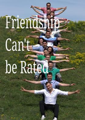 Friendship Can't be Rated
