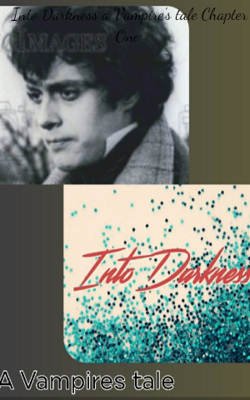 Into Darkness a Vampire's tale