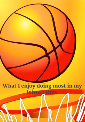 What I enjoy doing most in my leisure time