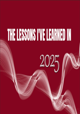 The Lessons I've Learned In 2025
