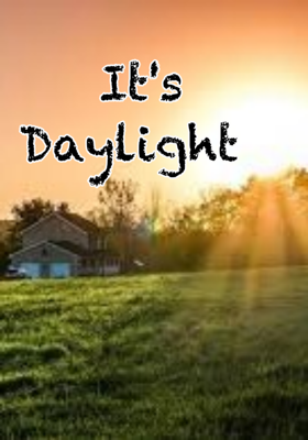 It's Daylight