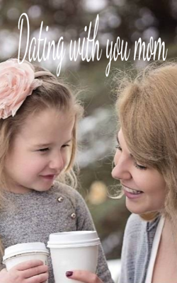 Dating with you Mom