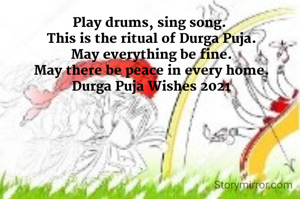 Play drums, sing song.
 This is the ritual of Durga Puja.
 May everything be fine.
 May there be peace in every home.
 Durga Puja Wishes 2021