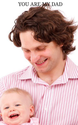 YOU ARE MY DAD