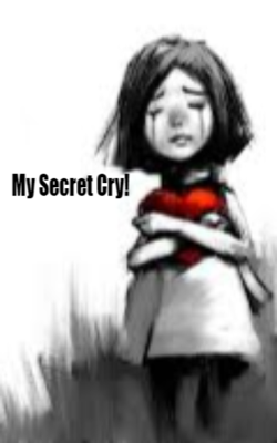 My Secret Cry!