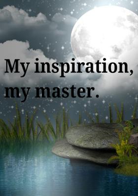 My inspiration, my master.