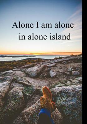 Alone I am alone in alone island