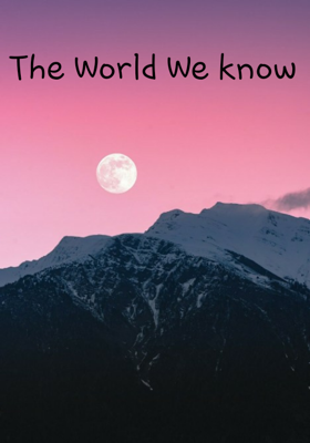 The World We know