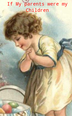 If My Parents Were My Children