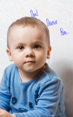 Don't Deserve Him...