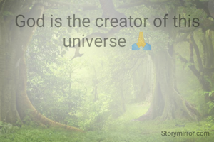 God is the creator of this universe 🙏
