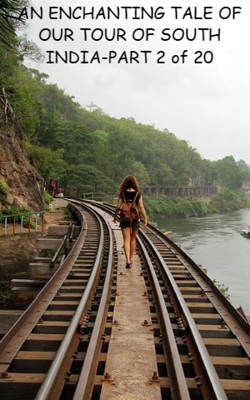 An Enchanting Tale Of Our Tour Of South India-Part 2 Of 20