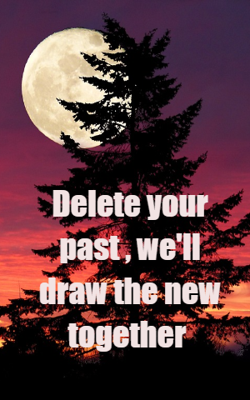 Delete your past, we'll draw the new together