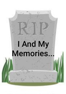 I And My Memories...