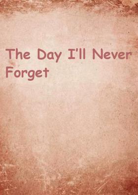 The Day I’ll Never Forget