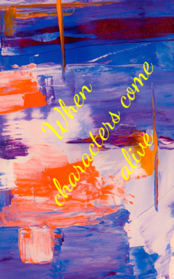 When characters come alive