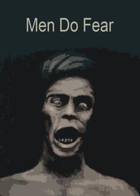 Men Do Fear