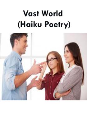 Vast World  (Haiku Poetry)